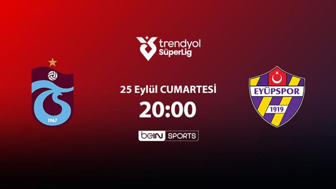Trabzonspor - Eyüpspor Maçı Hangi Kanaldan ve Nasıl İzlenir?