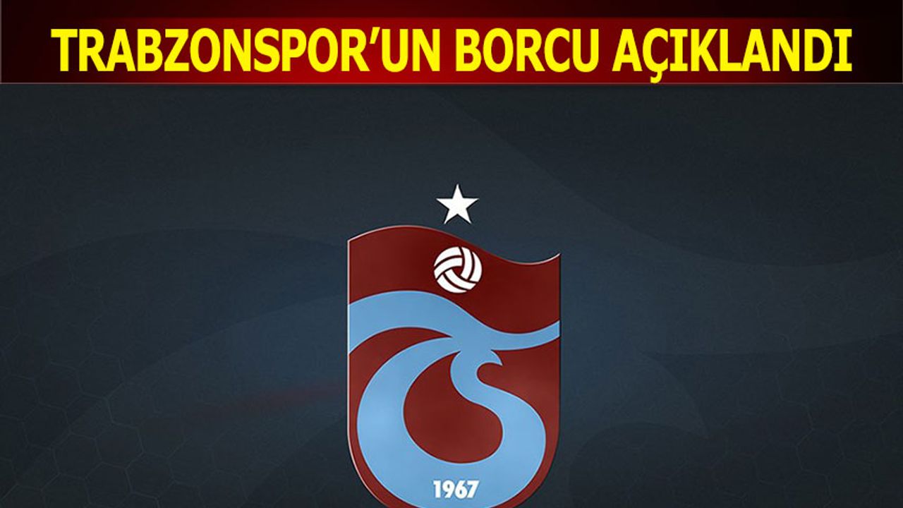 Trabzonspor'un Borcu KAP'a Bildirildi