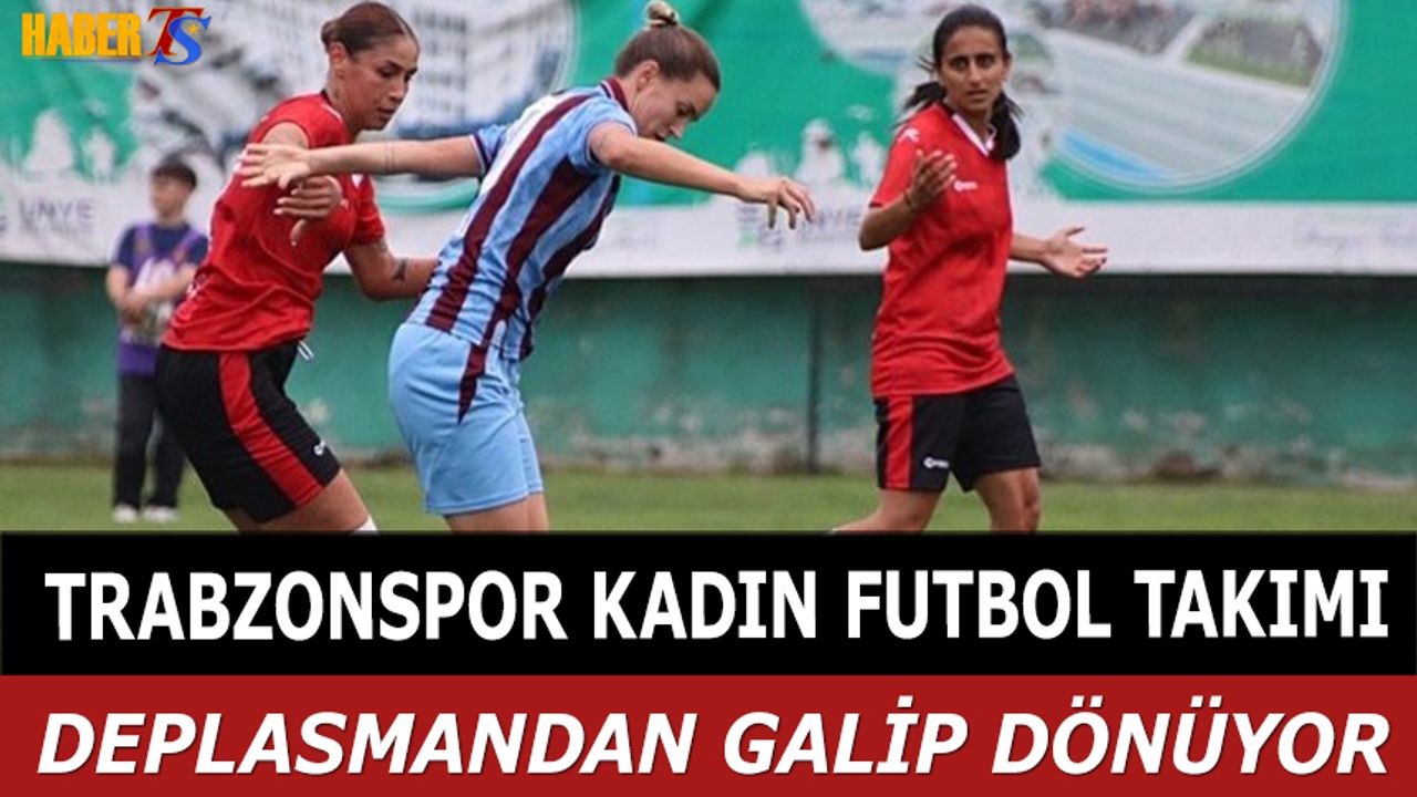 Trabzonspor Deplasmanda Ünye Kadın SK'yi 2-0 Mağlup Etti