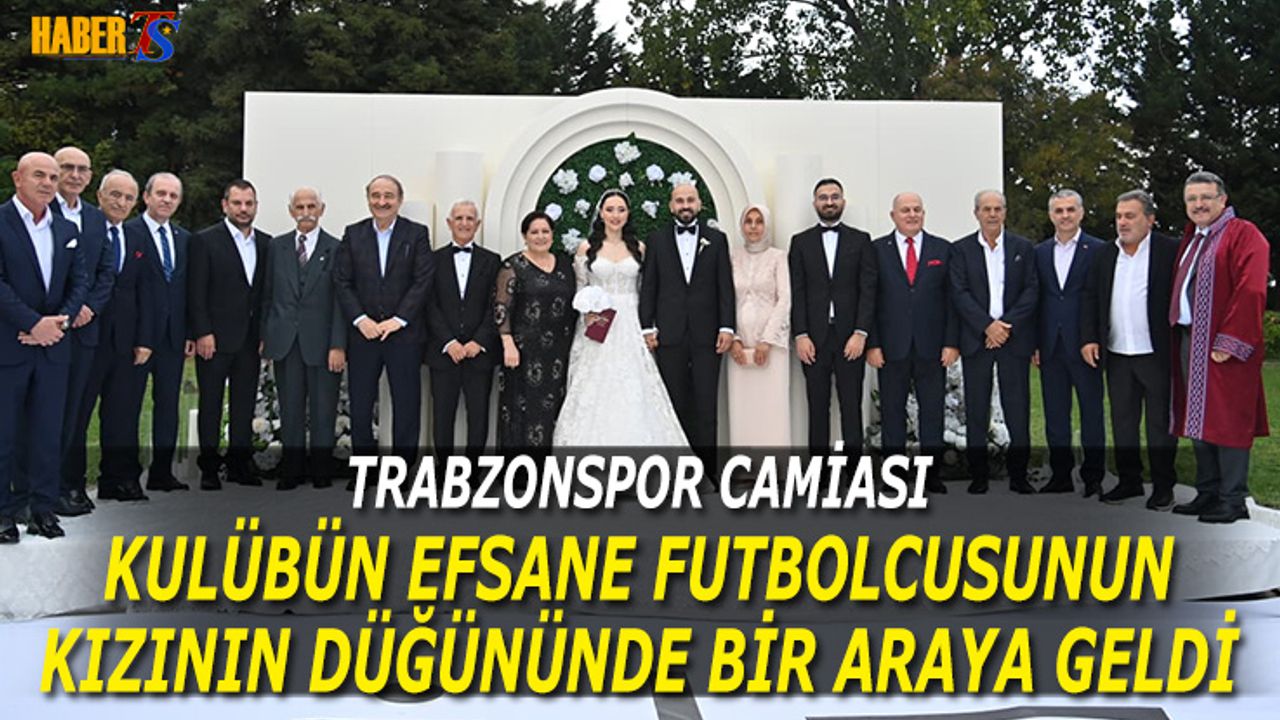 Trabzonspor Camiası Nikahta Buluştu: Efsanenin Kızı Evlendi