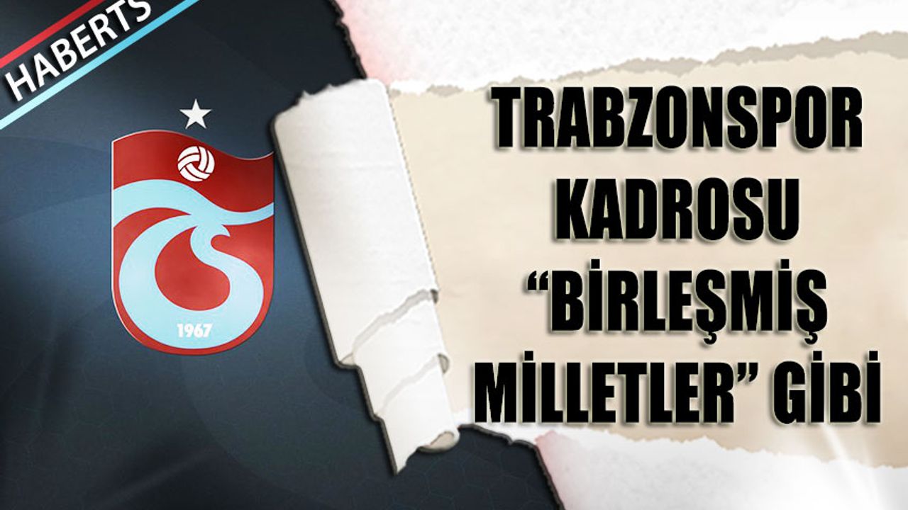 Trabzonspor Çok Uluslu Kadrosuyla Sahada Güç Birliği Kuruyor