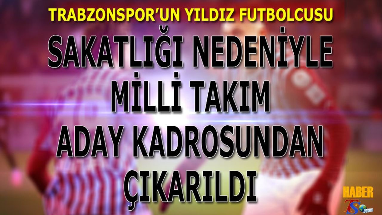 Trabzonspor'un Yıldızı Sakatlığı Nedeniyle Milli Takıma Gidemedi