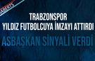 Trabzonspor Transfer Bombasını Patlattı! Asbaşkan Sinyali Verdi