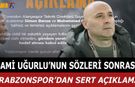 Trabzonspor’dan Sami Uğurlu’nun Sözlerine Sert Yanıt