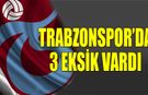 Trabzonspor^da 3 Eksik