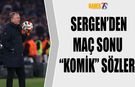 Maç Sonunda Sergen Yalçın Komedisi!
