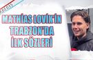 Mathias Lovik Trabzon’a Geldi! İlk Sözleri Heyecan Yarattı