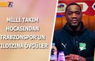 Trabzonspor'un Yıldızına Milli Takım Hocasından Övgüler