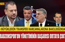 Süper Lig’de Harcama Tablosu: Trabzonspor Fark Yarattı