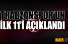 FLAŞ! Trabzonspor'un İlk 11'i Belli Oldu!