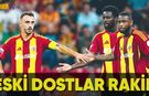 Eski Dostlar Bu Akşam Rakip Oluyor