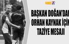 Başkan Doğan'dan Kaynak İçin Taziye Mesajı