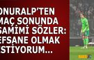 Onuralp'ten Galibiyet Açıklaması: Efsane Olmak İstiyorum
