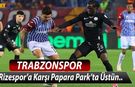 Trabzonspor Çaykur Rizespor'a Karşı Üstün