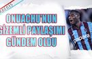Onuachu'nun Gizemli Paylaşımı Gündem Oldu