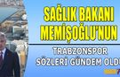 Bakan Memişoğlu’ndan Trabzonspor Yorumu Gündem Oldu