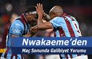 Nwakaeme: Benim Bildiğim Trabzonspor Bu