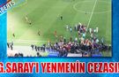 Galatasaray'ı Mağlup Etmenin Cezası!