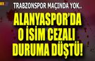 Alanyaspor'da O İsim Cezalı Duruma Düştü