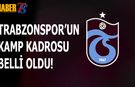 Trabzonspor'un Kamp Kadrosu Belli Oldu! İşte Detaylar