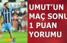 Maç Sonunda Umut Nayir'in 1 Puan Yorumu