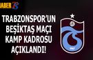 Trabzonspor'un Beşiktaş Maçı Kamp Kadrosu Açıklandı