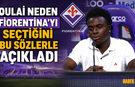 Oulai Neden Fiorentina'yı Seçtiğini Açıkladı