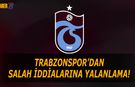 Trabzonspor'dan O İddialara Yalanlama!