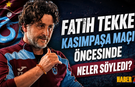 Fatih Tekke'nin Kasımpaşa Maçı Öncesi Açıklamaları