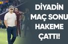 Metin Diyadin Maç Sonu Hakeme Çattı!