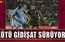Kayıp Aranıyor! Trabzonspor'da Kötü Gidişat Sürüyor