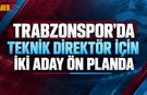 Trabzonspor’da Teknik Direktör İçin İki Aday