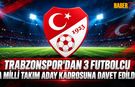 Trabzonspor’dan 3 İsim A Milli Takıma Çağrıldı