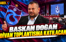 Başkan Doğan Yarın Divan Toplantısına Katılacak