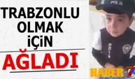 Küçük Çocuk Trabzonlu Olmak İçin Ağladı