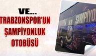 İşte Trabzonspor'un Şampiyonluk Otobüsü