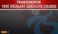 Trabzonspor Yeni Ürünleri Görücüye Çıkardı