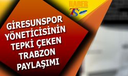 Giresunspor Yöneticisinin Tepki Çeken Trabzon Paylaşımı