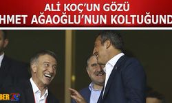 Ali Koç'un Gözü Ahmet Ağaoğlu'nun Koltuğunda