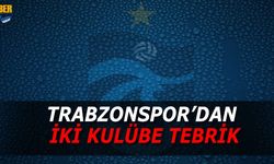 Trabzonspor'dan 2 Kulübe Tebrik Mesajı