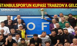 İstanbulspor'un Şampiyonluk Kupası Trabzon'a Geldi