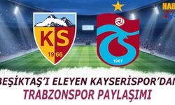 Beşiktaş'ı Eleyen Kayserispor'dan Trabzonspor Paylaşımı