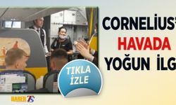 Cornelius'a Havada Yoğun İlgi