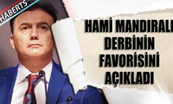 Hami Mandıralı Derbinin Favorisini Açıkladı