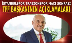 İstanbulspor Trabzonspor Maçı Sonrası TFF Başkanı Büyükekşi'nin Açıklamaları