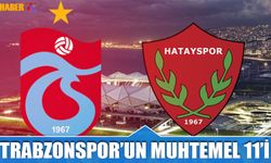 Trabzonspor'un Hatayspor Karşısında Muhtemel 11'i