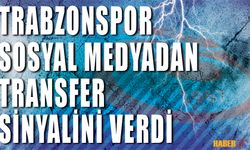 Trabzonspor Sosyal Medyadan Transferin Sinyalini Verdi