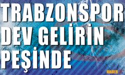 Trabzonspor Dev Gelirin Peşinde