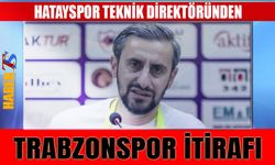 Hatayspor Teknik Direktöründen Trabzonspor İtirafı