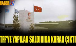 TFF'ye Yapılan Saldırıda Karar Çıktı